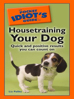 cover image of The Pocket Idiot's Guide to Housetraining your Dog